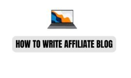 HOW TO WRITE AFFILIATE BLOG