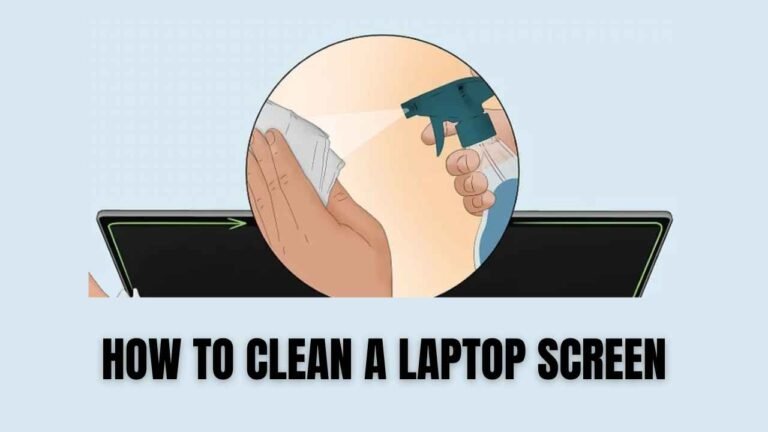 Read more about the article HOW TO CLEAN A LAPTOP SCREEN