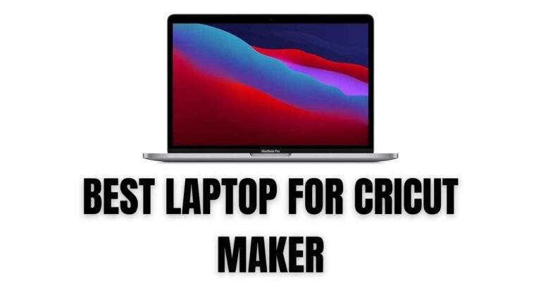 Read more about the article BEST BUDGET LAPTOP FOR CRICUT MAKER