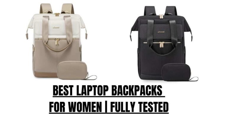 Read more about the article BEST LAPTOP BACKPACKS FOR WOMEN | FULLY TESTED