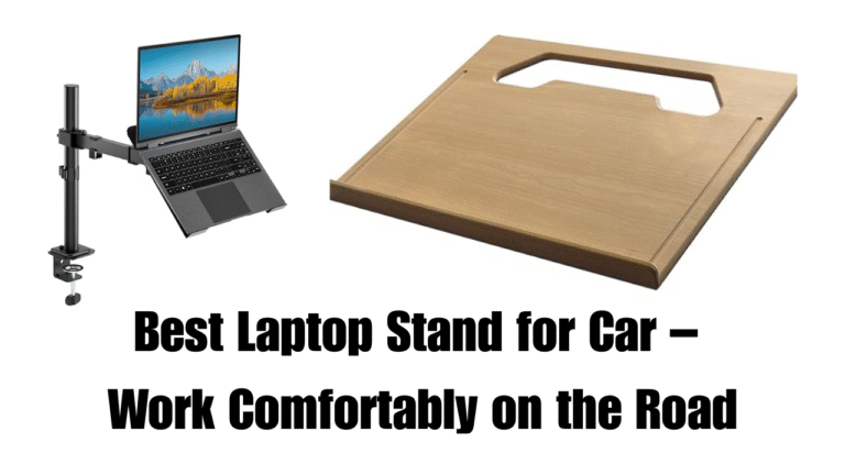 Read more about the article Best Laptop Stand for Car – Work Comfortably on the Road